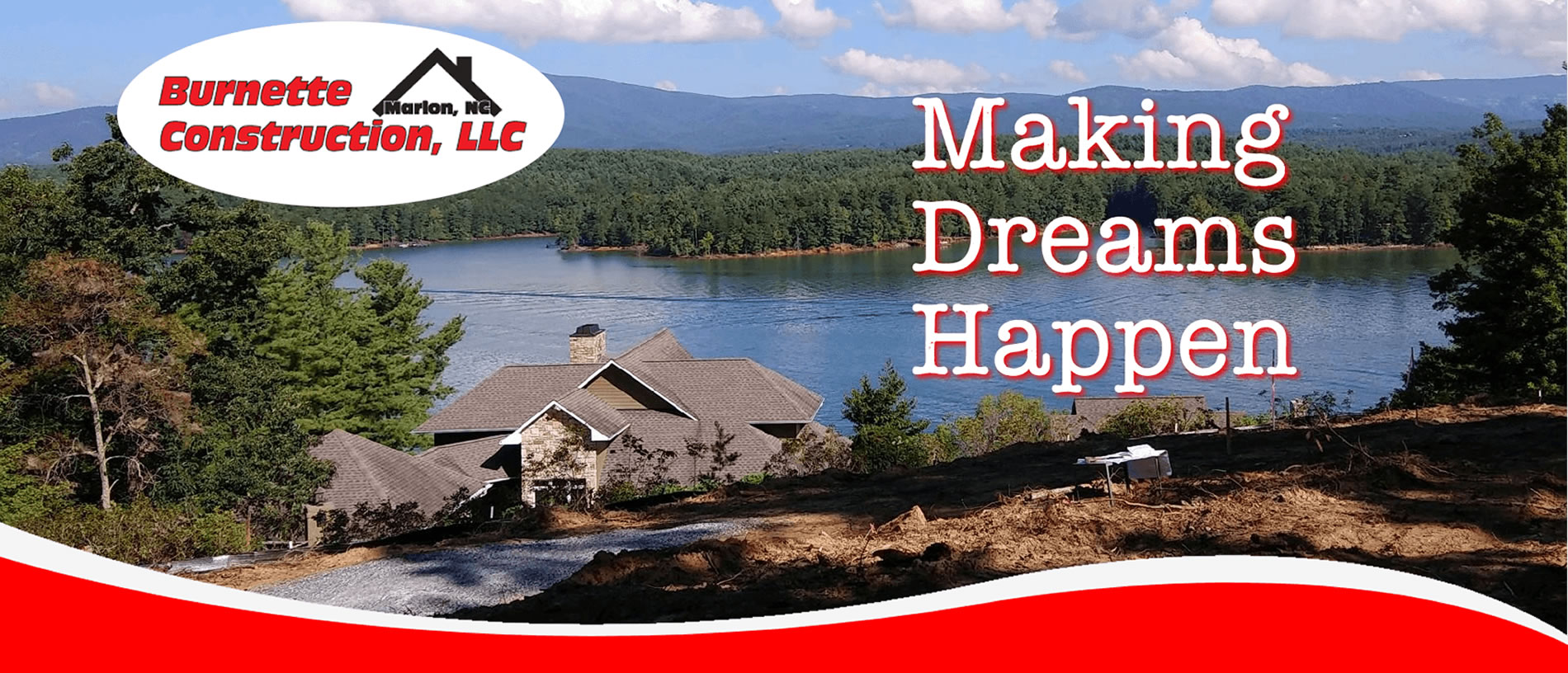 Burnette Construction makes your dreams happen! Burnette Construction makes your dreams happen!